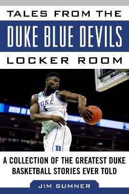 Tales from the Duke Blue Devils Locker Room - Jim Sumner
