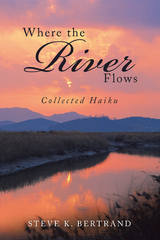 Where the River Flows - Steve K. Bertrand