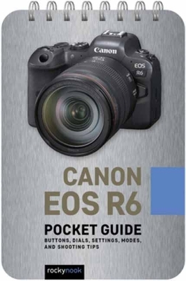 Canon EOS R6: Pocket Guide - Rocky Nook