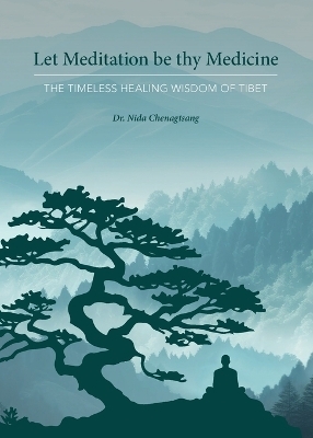 Let Meditation be thy Medicine - Nida Chenagtsang