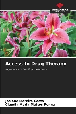 Access to Drug Therapy - Josiane Moreira Costa, Claudia Maria Mattos Penna