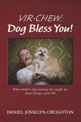 Vir-Chew: Dog Bless You! - Daniel Josselyn-Creighton