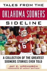 Tales from the Oklahoma Sooners Sideline - Upchurch, Jay C.