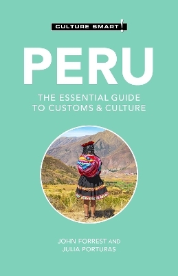 Peru - Culture Smart! - John Forrest, Julia Porturas