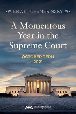 A Momentous Year in the Supreme Court - Erwin Chemerinsky