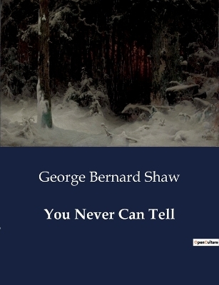 You Never Can Tell - George Bernard Shaw