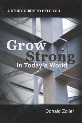 Grow Strong in Today's World - Donald Zoller