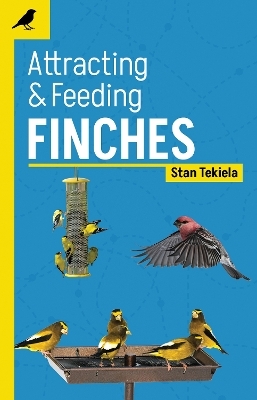 Attracting & Feeding Finches - Stan Tekiela