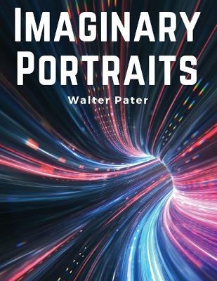 Imaginary Portraits -  Walter Pater