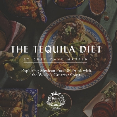 The Tequila Diet - Chef Dave Martin