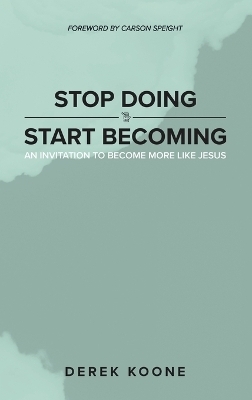 Stop Doing Start Becoming - Derek Koone