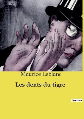 Les dents du tigre - Maurice Leblanc