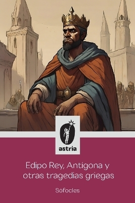 Edipo Rey, Ant�gona y otras tragedias griegas -  S�focles