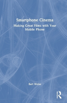 Smartphone Cinema - Bart Weiss