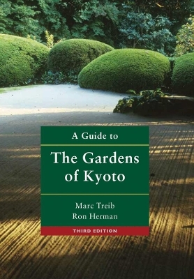 A Guide to the Gardens of Kyoto - Marc Treib, Ron Herman