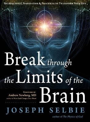 Break Through the Limits of the Brain - Joseph Selbie