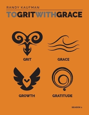 To Grit With Grace - Randy Kaufman