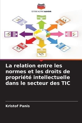 La relation entre les normes et les droits de propri�t� intellectuelle dans le secteur des TIC - Kristof Panis