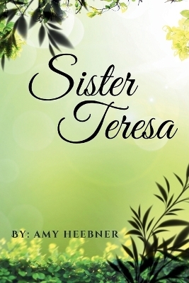 Sister Teresa - Amy Heebner