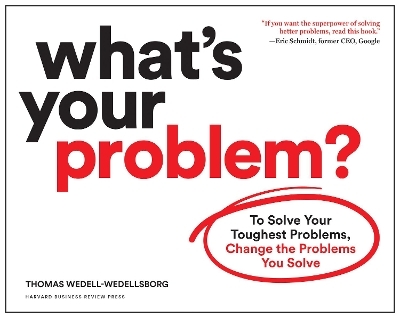 What's Your Problem? - Thomas Wedell-Wedellsborg