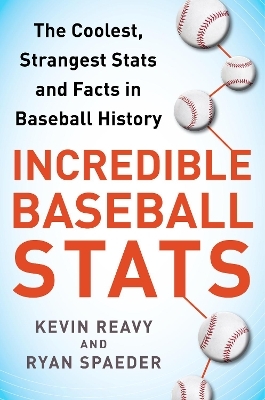 Incredible Baseball Stats - Kevin Reavy, Ryan Spaeder