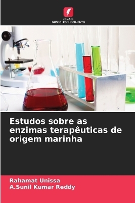 Estudos sobre as enzimas terap�uticas de origem marinha - Rahamat Unissa, A Sunil Kumar Reddy