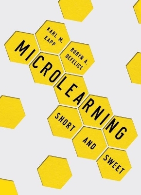 Microlearning - Karl M. Kapp, Robyn A. Defelice