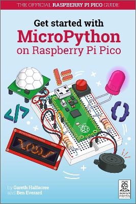 Get Started with MicroPython on Raspberry Pi Pico - Gareth Halfacree, Ben Everard