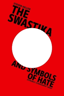 The Swastika and Symbols of Hate - Steven Heller