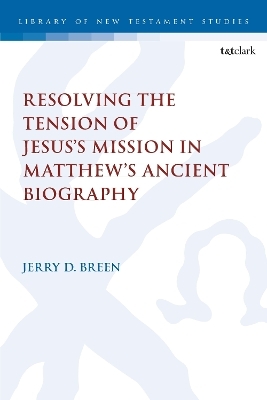 Resolving the Tension of Jesus's Mission in Matthew's Ancient Biography - Dr. Jerry D. Breen