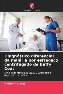 Diagn�stico diferencial da mal�ria por esfrega�o centrifugado de Buffy Coat - Rahul Prabhas