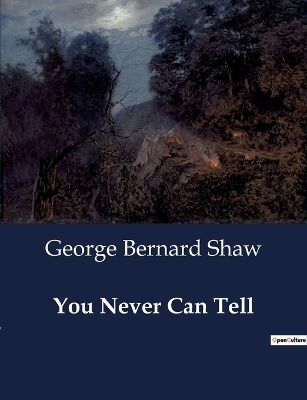 You Never Can Tell - George Bernard Shaw