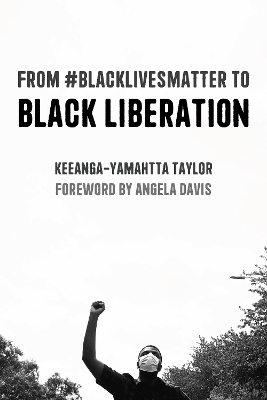 From #BlackLivesMatter to Black Liberation (Expanded Second Edition) - Keeanga-Yamahtta Taylor