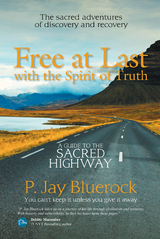 Free at Last with the Spirit of Truth - P. Jay Bluerock