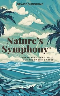 Nature's Symphony - Brace Sunshine