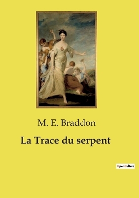 La Trace du serpent - M E Braddon