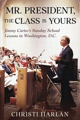 Mr. President, The Class Is Yours - Christi Harlan