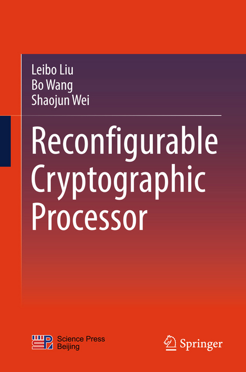 Reconfigurable Cryptographic Processor -  Leibo Liu,  Bo Wang,  Shaojun Wei