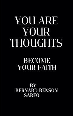 You Are Your Thoughts - BERNARD BENSON SARFO
