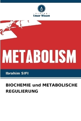 BIOCHEMIE und METABOLISCHE REGULIERUNG - Ibrahim Sifi