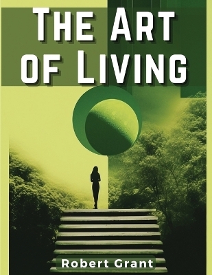 The Art of Living -  Robert Grant