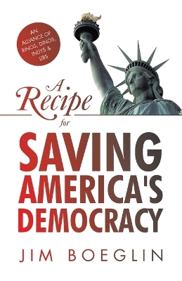 A Recipe for Saving America's Democracy - Jim Boeglin