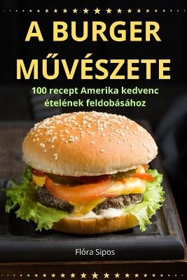 A Burger MŰv�szete -  Fl�ra Sipos