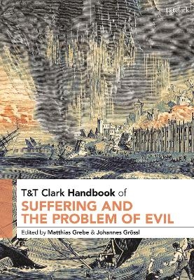 T&T Clark Handbook of Suffering and the Problem of Evil - 