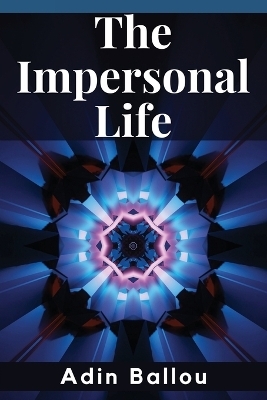 The Impersonal Life -  Adin Ballou