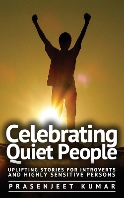 Celebrating Quiet People - Prasenjeet Kumar