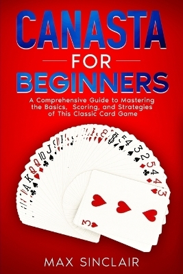 Canasta for Beginners - Max Sinclair