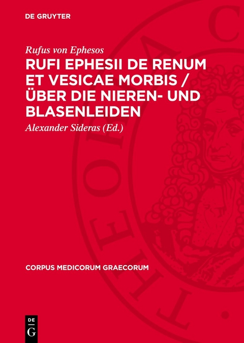 Rufi Ephesii de renum et vesicae morbis / Über die Nieren- und Blasenleiden - Rufus von Ephesos