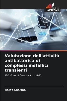 Valutazione dell'attivit� antibatterica di complessi metallici transienti - Rajat Sharma