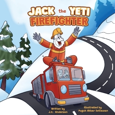 Jack the Yeti Firefighter - J C Anderson